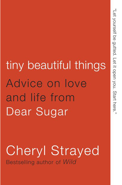 tiny beautiful things 10th anniversary edition advice from dear sugar